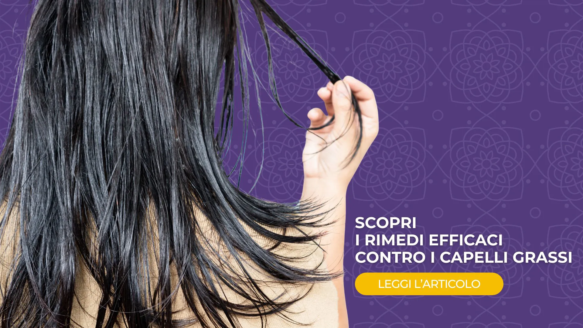 Capelli Grassi: cause, rimedi efficaci e prodotti per ridurre il sebo