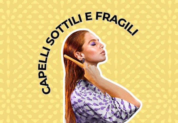 CAPELLI SOTTILI E FRAGILI: I RIMEDI PER FARLI CRESCERE LUNGHI E SANI